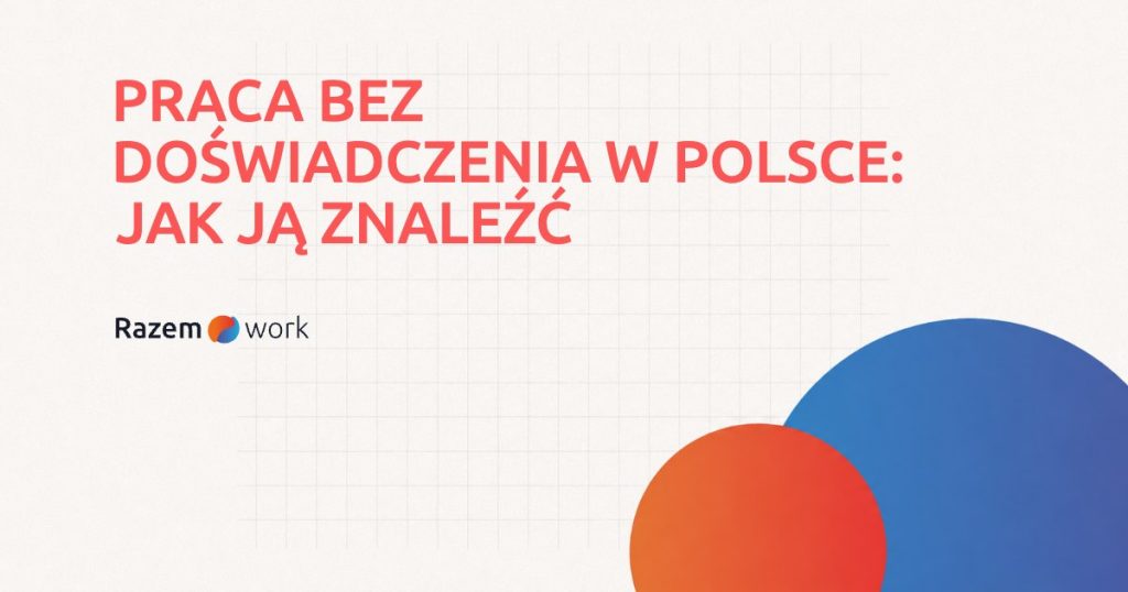 Jak znaleźć pracę bez doświadczenia w Polsce: strony, porady, linki